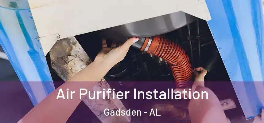Air Purifier Installation Gadsden - AL