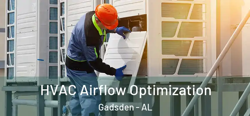 HVAC Airflow Optimization Gadsden - AL