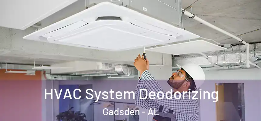 HVAC System Deodorizing Gadsden - AL